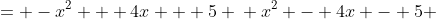 \displaystyle \begin{align*} 0 &= -x^2 + 4x + 5 \\ x^2 - 4x - 5 &= 0 \\ (x + 1)(x - 5) &= 0 \\ x + 1 = 0 \textrm{ or } x - 5 &= 0 \\ x = -1 \textrm{ or } x &= 5 \end{align*}