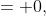 = 0,