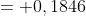 = 0,1846