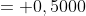 = 0,5000