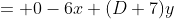 \left\{\begin{aligned}(D-4)x+3y &= 0\\-6x+(D+7)y&=0\end{aligned}\right.