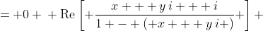 \displaystyle \begin{align*} \textrm{Re}\left( \frac{z + i}{1 - z} \right) &= 0 \\ \textrm{Re}\left[ \frac{x + y\,i + i}{1 - \left( x + y\,i \right)} \right] &= 0 \\ \textrm{Re}\left[ \frac{x + \left( y + 1 \right) i}{1 - x - y\,i} \right] &= 0 \\ \textrm{Re}\left\{ \frac{\left[ x + \left( y+ 1\right) i \right]\left( 1 - x + y\,i \right)}{\left( 1 - x - y\, i \right) \left( 1 - x + y\, i\right) } \right\} &= 0 \\ \textrm{Re}\left[ \frac{x(1 - x)  + xy\,i + (1 - x)\left( y + 1 \right) i + y\left( y + 1 \right) i^2}{(1 - x)^2 + y^2 }  \right] &= 0 \\ \textrm{Re}\left\{ \frac{x(1 - x) - y(y + 1) + \left[ xy + (1 - x)(y + 1) \right] i }{(1 - x)^2 + y^2} \right\} &= 0 \\ \textrm{Re} \left\{ \frac{x(1 - x) - y(y + 1)}{(1 - x)^2 + y^2} + \left[\frac{xy + (1 - x)(y + 1)}{(1 - x)^2 + y^2}\right] i \right\} &= 0 \end{align*}