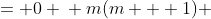 \displaystyle \begin{align*} m^2 + m &= 0 \\ m(m + 1) &= 0 \\ m = 0 \textrm{ or }m &= -1 \end{align*}