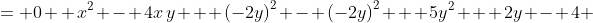\displaystyle \begin{align*} x^2 - 4x\,y + 5y^2 + 2y - 4 &= 0 \\ x^2 - 4x\,y + \left(-2y\right)^2 - \left(-2y\right)^2 + 5y^2 + 2y - 4 &= 0 \\ \left(x - 2y\right)^2 - 4y^2 + 5y^2 + 2y - 4 &= 0 \\ \left(x - 2y\right)^2 + y^2 + 2y - 4 &= 0 \\ \left(x - 2y\right)^2 + y^2 + 2y + 1^2 - 1^2 - 4 &= 0 \\ \left(x - 2y\right)^2 + \left(y + 1\right)^2 - 5 &= 0 \end{align*}