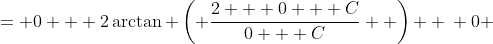 \displaystyle \begin{align*} 0 &= 0 + 2\arctan{ \left( \frac{2 + 0 + C}{0 + C}  \right) } \\ 0 &= 2\arctan{ \left( \frac{2 + C}{ C} \right) } \\ 0 &= \arctan{ \left( \frac{2 + C}{C} \right) } \\ \tan{(0)} &= \frac{2 + C}{C} \\ 0 &= \frac{2 + C}{C} \\ 0 &= 2 + C \\ C &= -2\end{align*}