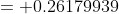 = 0.26179939