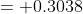 = 0.3038