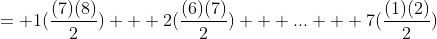 = 1(\dfrac{(7)(8)}{2}) + 2(\dfrac{(6)(7)}{2}) + ... + 7(\dfrac{(1)(2)}{2})