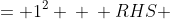 \displaystyle \begin{align*} LHS &= 1^2 \\ \\ RHS &= \frac{1(1 + 1)(2\cdot 1 + 1)}{6} \\ &= \frac{1 \cdot 2 \cdot 3}{6} \\ &= 1 \\ &= LHS \end{align*} 