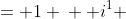 \begin{align*}  i^0 &= 1 \\  i^1 &=i  \\i^2 &= -1\\i^3&=-i  \end{align*}