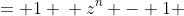 \displaystyle \begin{align*} z^n &= 1 \\ z^n - 1 &= 0 \\ \left\{ z - \left[\cos{\left(\frac{1\cdot 2\pi}{n}\right)} + i\sin{\left(\frac{1 \cdot 2\pi}{n}\right)}\right]\right\} \cdot  \left\{z - \left[\cos{\left(\frac{2\cdot 2\pi}{n}\right)} + i\sin{\left(\frac{2\cdot 2\pi}{n}\right)}\right]\right\} \cdot \left\{z - \left[\cos{\left(\frac{3\cdot 2\pi}{n}\right)} + i\sin{\left(\frac{3\cdot 2\pi}{n}\right)}\right]\right\} \cdot \cdot \cdot \left\{ z - \left[\cos{\left(\frac{n\cdot 2\pi}{n}\right)} + i\sin{\left(\frac{n\cdot 2\pi}{n}\right)}\right] \right\} &=  0 \end{align*}
