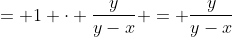 = 1 \cdot \frac{y}{y-x} = \frac{y}{y-x}