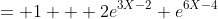 = 1 + 2e^{3X-2}+e^{6X-4}