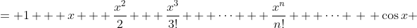 \displaystyle \begin{align*} e^x &= 1 + x + \frac{x^2}{2} + \frac{x^3}{3!} + \dots + \frac{x^n}{n!} + \dots \\ \\ \cos{x} &= 1 - \frac{x^2}{2} + \frac{x^4}{4!} - \frac{x^6}{6!} + \dots + \frac{(-1)^n x^{2n}}{(2n)!} + \dots \\ \\ e^x\cos{x} &= \left( 1 + x + \dots \right) \left( 1 - \frac{x^2}{2} + \dots \right) \\ &= 1 + x - \frac{x^2}{2} + \dots \end{align*}
