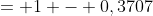 = 1 - 0,3707