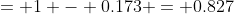 = 1 - 0.173 = 0.827
