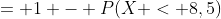 = 1 - P(X < 8,5)