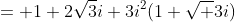 = 1+2\sqrt3i+3i^2(1+\sqrt 3i)