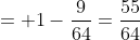 = 1-\frac{9}{64}=\frac{55}{64}