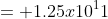 = 1.25x10^11