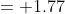 = 1.77