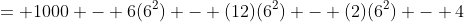 = 1000 - 6(6^2) - (12)(6^2) - (2)(6^2) - 4