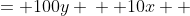 \begin{align*}  1000x &= 100y \\  10x  &=y\end{align*}