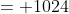 = 1024