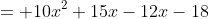 = 10x^2+15x-12x-18