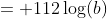 = 112\log(b)