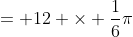 = 12 \times \frac{1}{6}\pi