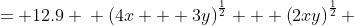\displaystyle \begin{align*}\sqrt{4x + 3y} + \sqrt{2xy} &= 12.9 \\ \left(4x + 3y\right)^{\frac{1}{2}} + \left(2xy\right)^{\frac{1}{2}} &= 12.9 \\ \frac{d}{dx}\left[\left(4x + 3y\right)^{\frac{1}{2}} + \left(2xy\right)^{\frac{1}{2}}\right] &= \frac{d}{dx}\left(12.9\right) \\ \frac{d}{dx}\left[\left(4x + 3y\right)^{\frac{1}{2}}\right] + \frac{d}{dx}\left[\left(2xy\right)^{\frac{1}{2}}\right] &= 0 \end{align*}
