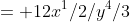 = 12x^1/2/y^4/3
