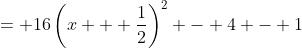 = 16\left(x + \frac{1}{2}\right)^2 - 4 - 1