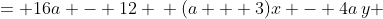 \displaystyle \begin{align*}2(a - 3)x + 4a\,y &= 16a - 12 \\ (a + 3)x - 4a\,y &= 6 - 10a \end{align*}