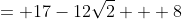 c^2\cos^2{(\phi)} + c^2\sin^2{(\phi)} &= 17-12\sqrt{2} + 8