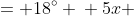 \begin{align*} x &= 18^{\circ} \\ 5x &= 90^{\circ} \\ 2x+ 3x &= 90^{\circ} \\ 2x &= 90^{\circ} -3x \\ \sin(2x)&= \sin(90^{\circ}-3x) \\  \sin(2x) &= \cos(3x) \\ 2\sin(x)\cos(x) &= \cos^3(x)-3\sin^2(x)\cos(x) \\ 2\sin(x) &= \cos^2(x)-3\sin^2(x) \\ 2\sin(x)  &= 1-\sin^2(x)-3\sin^2(x) \\ 4\sin^2(x)+2\sin(x)-1 &= 0 \\ \sin(x) &= \frac{-1 \pm \sqrt{5}}{4} \quad [\text{Quadratic Formula}]  \\ \sin(18^{\circ}) &= \frac{-1 + \sqrt{5}}{4} \end{align*}