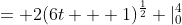 = 2(6t + 1)^{\frac{1}{2}} |_0^4