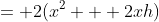 = 2(x^2 + 2xh)