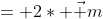 = 2* \vec m