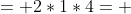 = 2*1*4= 