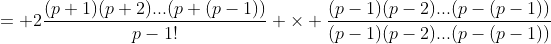 = 2\frac{(p+1)(p+2)...(p+(p-1))}{p-1!} \times \frac{(p-1)(p-2)...(p-(p-1))}{(p-1)(p-2)...(p-(p-1))}