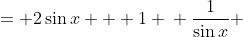 \displaystyle \begin{align*} \csc{x} &= 2\sin{x} + 1 \\ \frac{1}{\sin{x}} &= 2\sin{x} + 1 \\ 1 &= 2\sin^2{x} + \sin{x} \\ 0 &= 2\sin^2{x} + \sin{x} - 1 \\ 0 &= 2\sin^2{x} + 2\sin{x} - \sin{x} - 1 \\ 0 &= 2\sin{x}(\sin{x} + 1) - 1(\sin{x} + 1) \\ 0 &= (\sin{x} + 1)(2\sin{x} - 1) \\ \sin{x} + 1 &= 0 \textrm{ or } 2\sin{x} - 1 = 0 \\ \sin{x} &= -1 \textrm{ or } \sin{x} = \frac{1}{2} \\ x &= 270^{\circ} \textrm{ or } x = \left\{ 30^{\circ}, 150^{\circ} \right\} \\ x &= \left\{ 30^{\circ}, 150^{\circ}, 270^{\circ} \right\}\end{align*} 