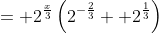 = 2^{\frac{x}{3}}\left(2^{-\frac{2}{3}}+ 2^{\frac{1}{3}}\right)