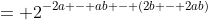 = 2^{-2a - ab - (2b - 2ab)}