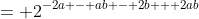 = 2^{-2a - ab - 2b + 2ab}