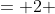 = 2 \; \frac{(2m-1)!}{(m-1)! \; m!}