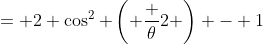 = 2 \cos^2 \left( \frac {\theta}{2} \right) - 1