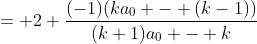 = 2+\frac{(-1)(ka_0 - (k-1))}{(k+1)a_0 - k}