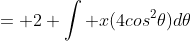 = 2 \int x(4cos^2\theta)d\theta